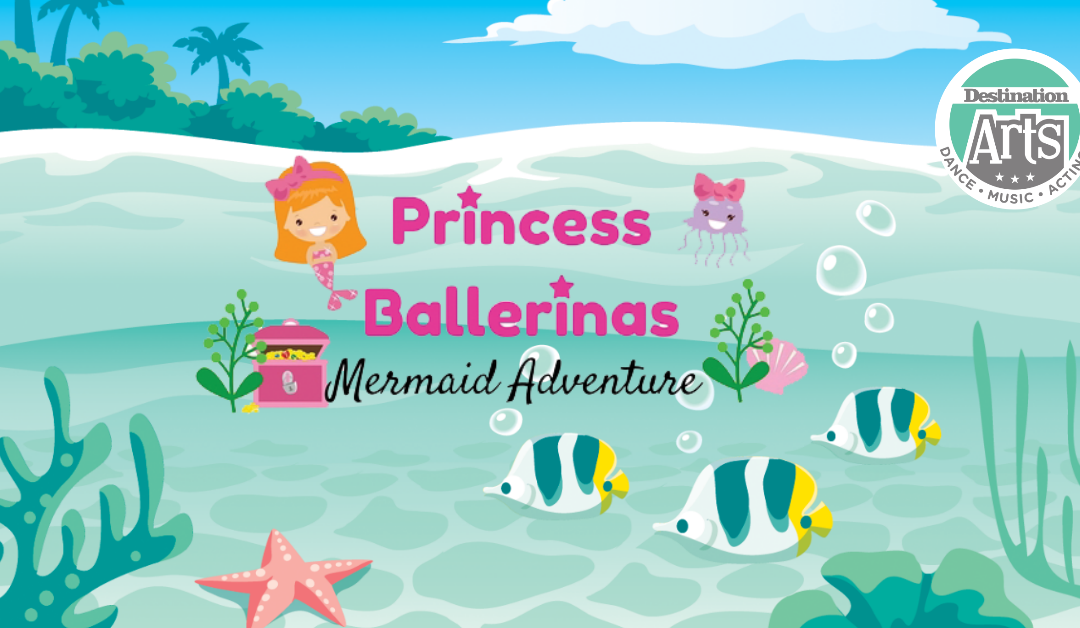 Join us for our Princess Ballerinas “Mermaid Adventure” Camp!